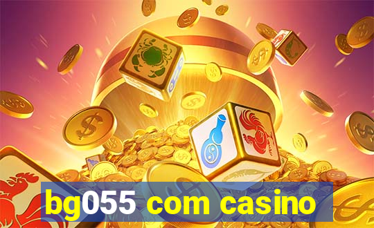 bg055 com casino